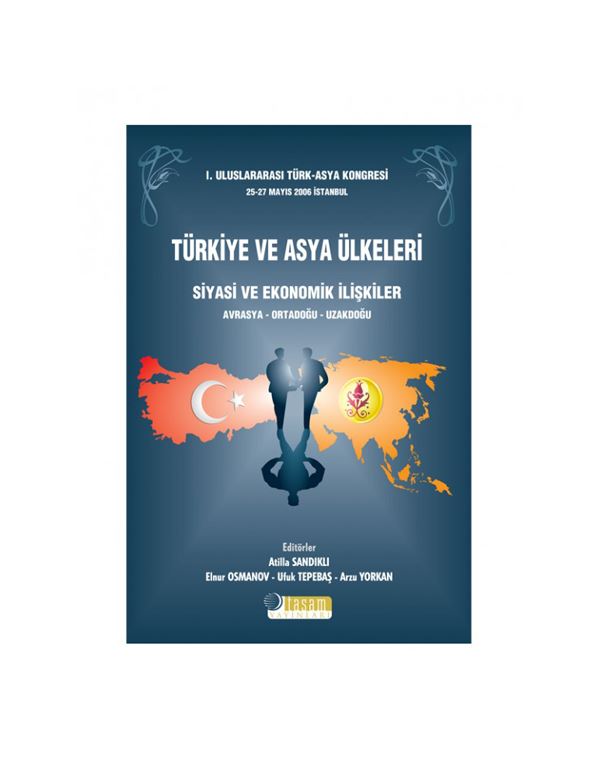Türkiye ve Asya Ülkeleri, Siyasi ve Ekonomik İlişkiler (1. Uluslararası Türk-Asya Kongresi)